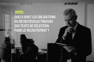 les obligations du recruteur pour le recrutement