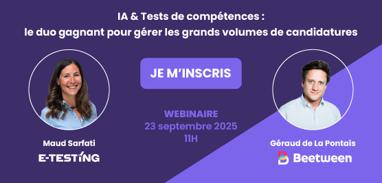 Webinaire recrutement volumique avec E-testing et Beetween : IA et tests de compétences, le duo gagnant pour gérer les grands volumes de candidatures